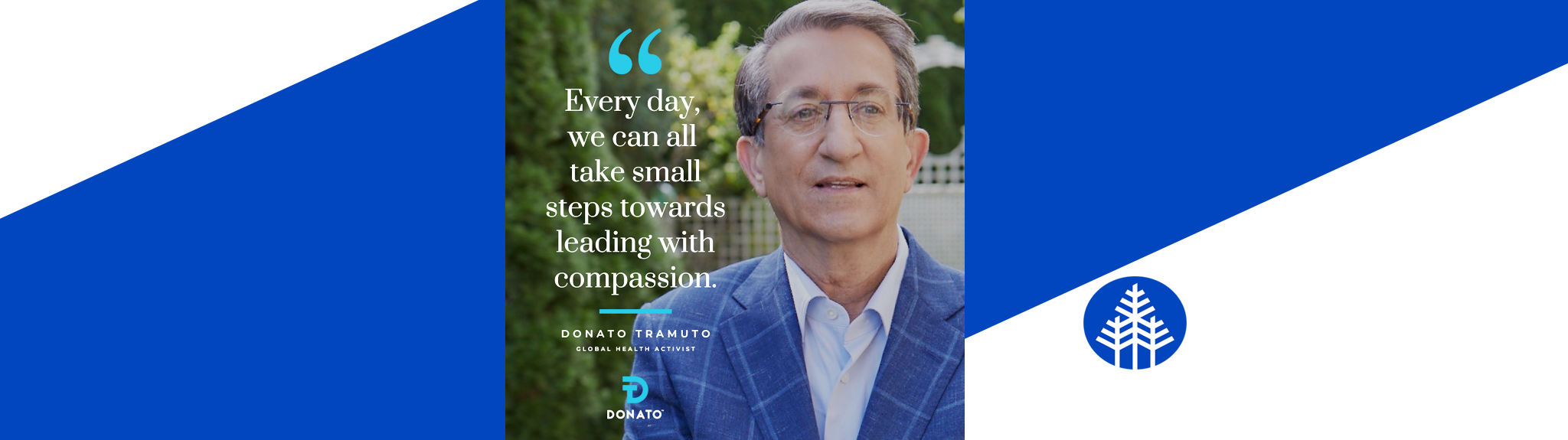 A man in glasses and a blue checkered suit stands outside. Text beside him reads: “Every day, we can all take small steps towards leading with compassion.” – Donato Tramuto, at his book launch. Blue and white geometric background with a pine tree logo.