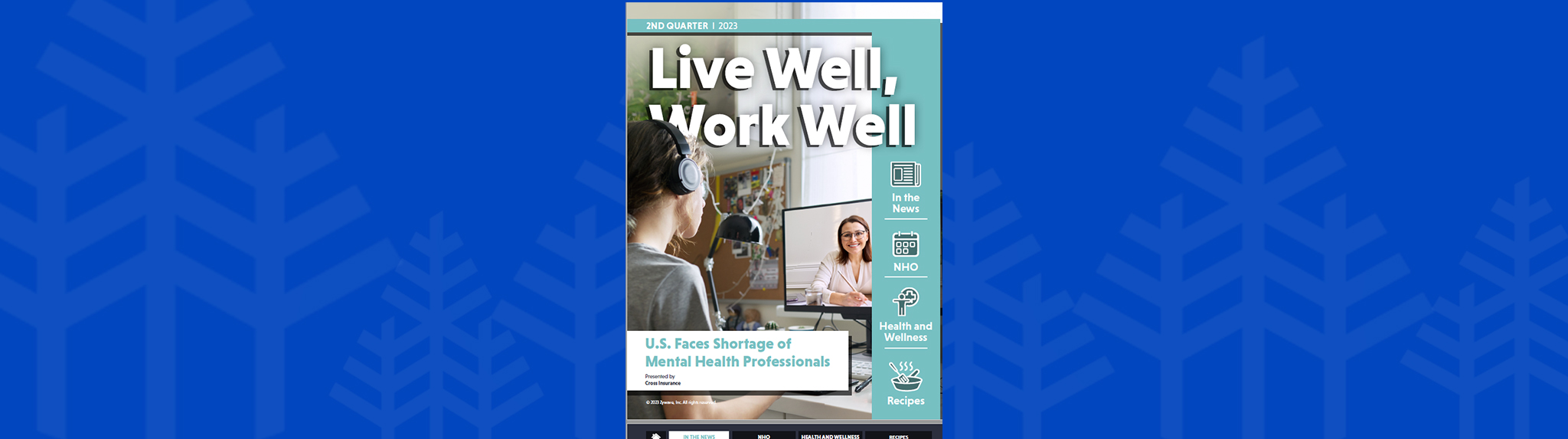 A digital magazine cover titled Live Well, Work Well newsletter shows a person wearing headphones and using a computer. Headlines feature a shortage of mental health professionals, news, FAQs, tips, and recipes on a blue patterned background.